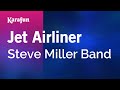 Jet Airliner - Steve Miller Band | Karaoke Version | KaraFun