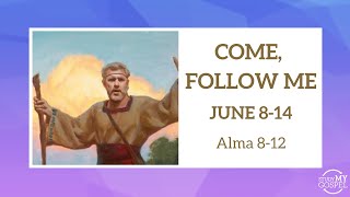 COME, FOLLOW ME | JUNE 8-14 | ALMA 8-12