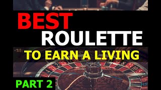 Best Roulette to Earn a Living - Part 2 - How to Win at Roulette