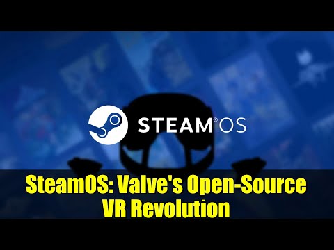 SteamOS: Valve's Open-Source VR Revolution