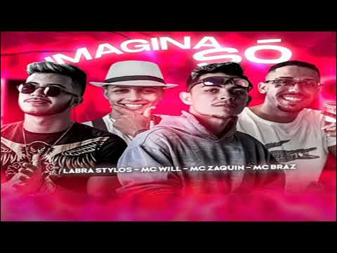 MC WILL E LABRA STYLOS FEAT : MC BRAZ E MC ZAQUIN - IMAGINA SÓ