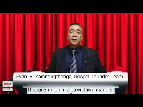 Evan. R. Zaihmingthanga (Zaitea) Sermon: Sim loh hi a pawi dawn mang e