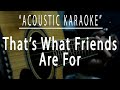 That S What Friends Are For Dionne Warwick Acoustic Karaoke