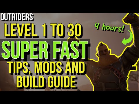 OUTRIDERS - LEVEL UP INSANELY FAST - LEVELING GUIDE, TIPS & TRICKS, MODS & BUILDS - GET TO 30 QUICK!