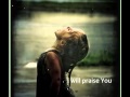 I will praise You - Rebecca St James 