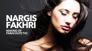 Nargis Fakhri: Making Of Parachute Advansed TVC