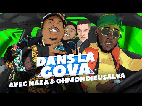 DANS LA GOVA avec Naza & OhMonDieuSalva !