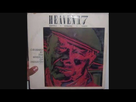 Heaven 17 - Crushed by the wheels of industry (1983 Extended dance version)