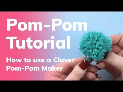 How to Make a Pom-Pom with a Clover Pom-Pom Maker | Tutorial