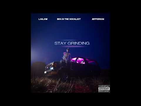 Lailow - Stay Grinding Ft Bra B the Vocalist & Jefferson