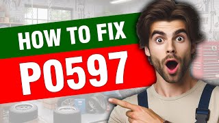 OBD Code p0597 Guide to Repair