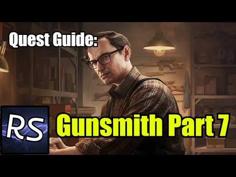 Gunsmith Part 7 Quest Guide - Escape From Tarkov
