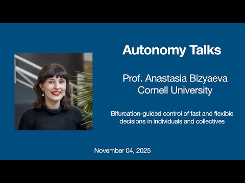 Autonomy Talks - Anastasia Bizyaeva: Bifurcation-guided control of fast and flexible decisions