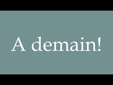 How to Pronounce ''A demain!'' (See you tomorrow!) Correctly in French