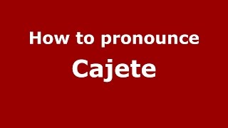 How to pronounce Cajete