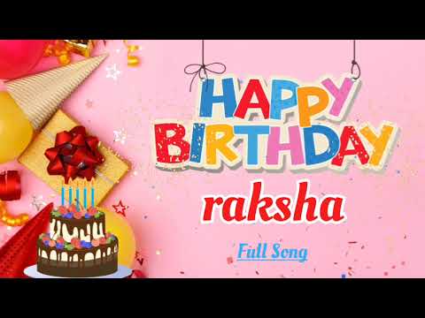Happy Birthday Raksha Song - Happy Birthday - Happy Birthday To You