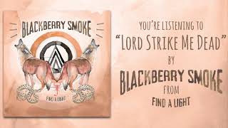 Blackberry Smoke - Lord Strike Me Dead (Audio)