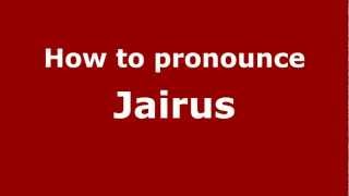 How to pronounce Jairus