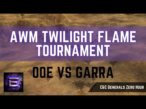 OoE vs Garra | Round 2 | $150 AWM Twilight Flame Tournament | C&C Zero Hour