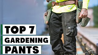 Top 7 Gardening Pants for Comfort and Functionality