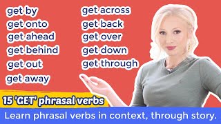 Learn 15 Phrasal Verbs with 'GET' in context: get by, get across, get through...
