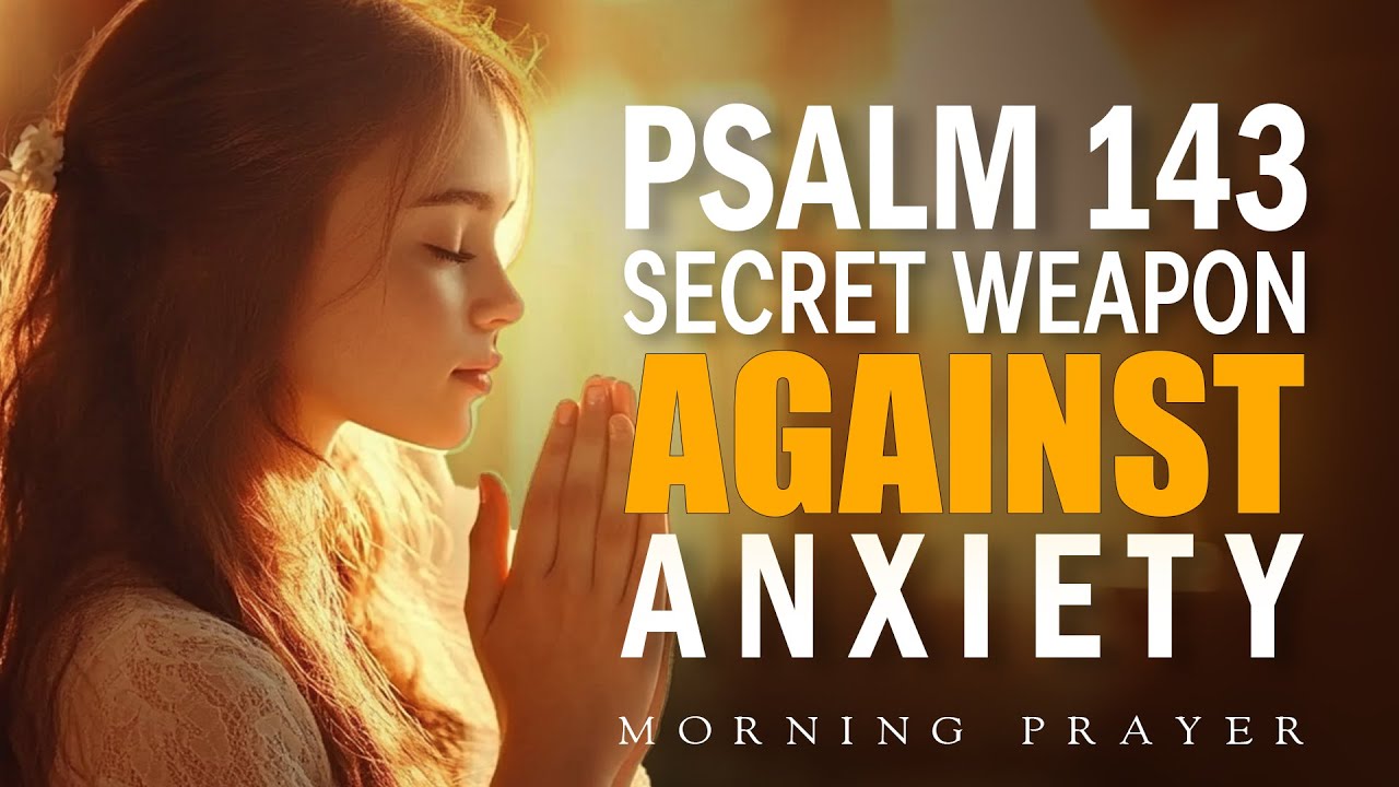 Psalm 143: My Soul Thirsts for You | A Morning Prayer for Strength, Guidance, and Renewed Faith