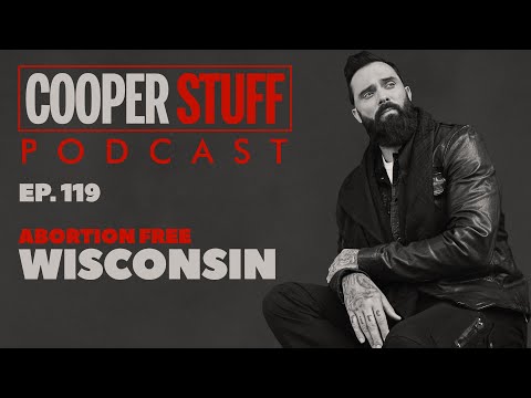 Cooper Stuff Ep. 119 - Abortion Free Wisconsin