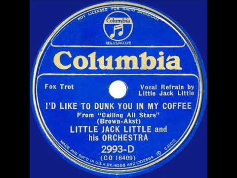1934 Little Jack Little - I'd Like To Dunk You In My Coffee (Little Jack Little, vocal)