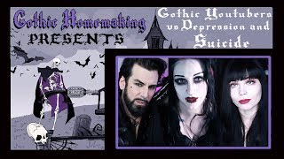 Gothic Youtubers VS Depression and Suicide - Gothic Homemaking Presents