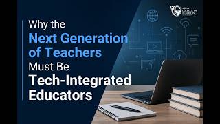 Why the Next Generation of Teachers Must Be Tech-Integrated Educators?