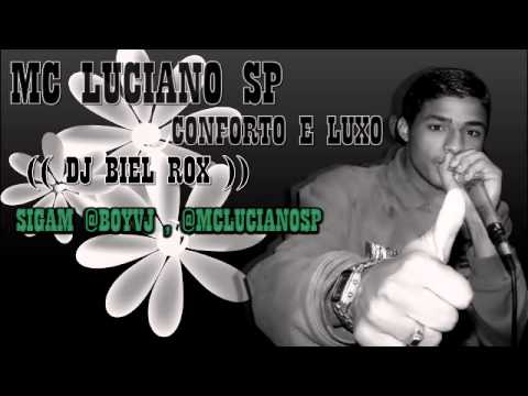 MC LUCIANO SP - CONFORTO E LUXO - FODA DE  + { DJ BIEL ROX }