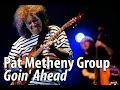 Pat Metheny Group - Goin' Ahead