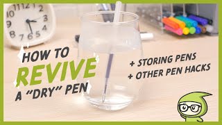 How To Revive A &quot;Dry&quot; Pen + Storing Pens + Other Pen Hacks