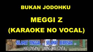 Download lagu BUKAN JODOHKU - MEGGI Z (KARAOKE NO VOCAL) mp3