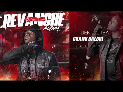 Titiden Lil Iba - Grand Calcul (Album Revanche)