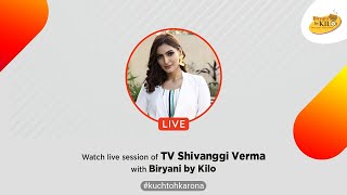 Wonderful Insta Live with Actress Shivangi Verma - Biryani by Kilo video