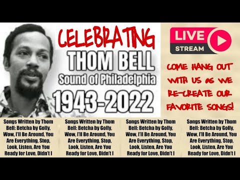 CELEBRATING THOM BELL (THE SOUND OF PHILADELPHIA) LIVE STREAM!