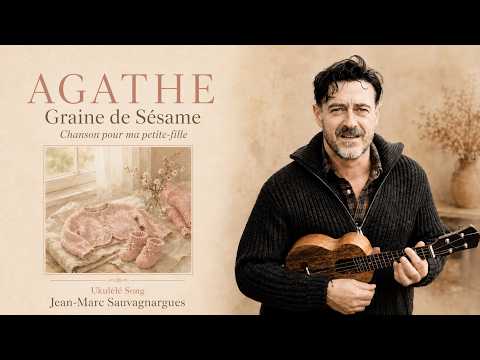 Agathe (Graine de Sésame) — chanson au ukulélé de Jean-Marc Sauvagnargues