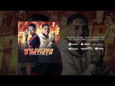 MC XENON - NÃO SUFOCA O ARTISTA (Dj LMARTINS )