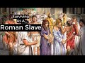 Surviving As A Roman Slave Could You Do It