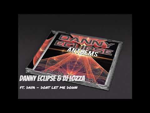 Danny Eclipse & DJ Lozza ft. Daya - Dont Let Me Down