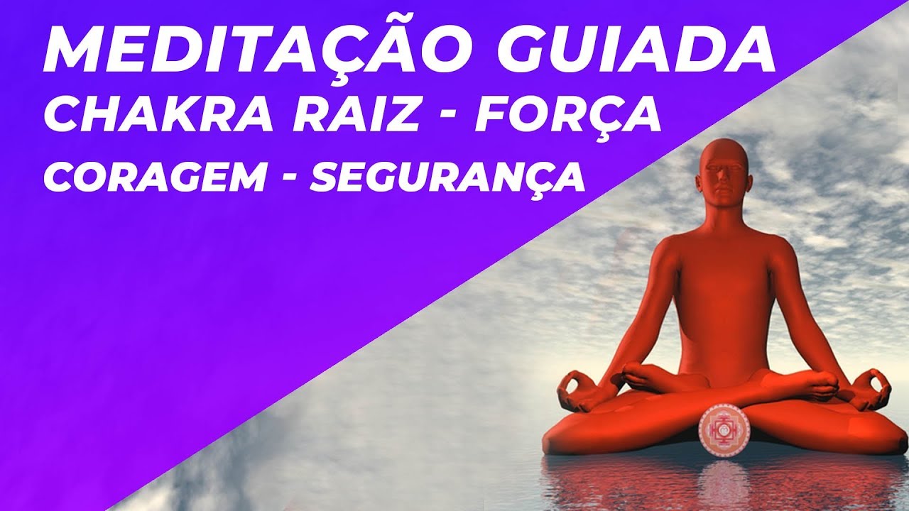 MEDITAÇÃO GUIADA CHAKRA RAIZ - CHAKRA BÁSICO - FORÇA CORAGEM SEGURANÇA - 396HZ