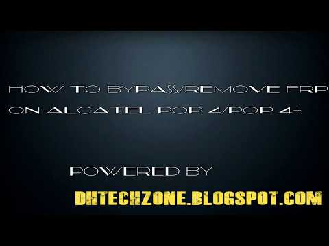 HOW TO BYPASS/REMOVE FRP ON ALCATEL POP 4 & POP 4 PLUS {5056D}