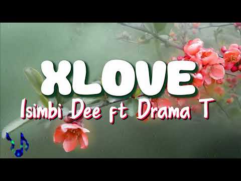 XLOVE by Isimbi Dee ft Drama T (Lyrics)