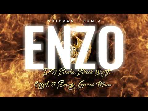 DJ Snake, Sheck Wes - Enzo ft. Offset, 21 Savage, Gucci Mane (Artrack - Remix)