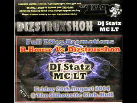 Dizstruxshon 20th August 2004 Vs R.House Dj Statz & Mc LT