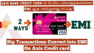 How to Convert EMI on Axis Bank Credit card Live🔴 | Big Transaction Convert to EMI in Tamil