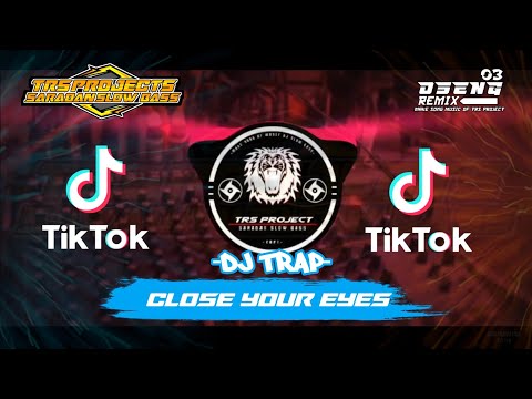 DJ TRAP CLOSE YOUR EYES VIRAL TIKTOK || TRS PROJECT