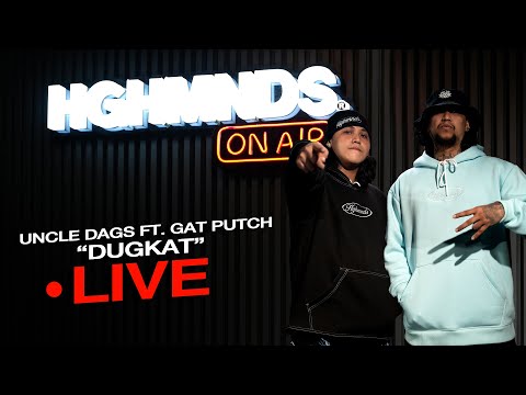 Uncle Dags X Gat Putch | Dugkat (HGHMNDS On Air)