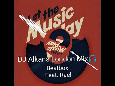 Beatbox Feat. Rael - Let The Music Play (Freestyle MIx) 🎶 #DjAlkans 🎧😍